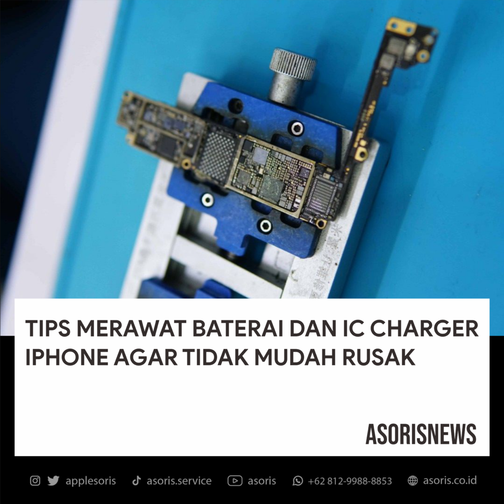 TIPS MERAWAT BATERAI DAN IC CHARGER IPHONE | ASORIS™ - Jasa Service ...